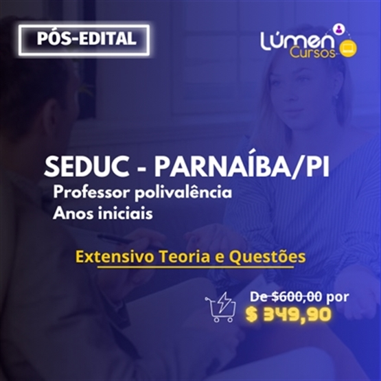 PACOTE - SEDUC - Parnaíba/PI - Professor Polivalência Anos Iniciais  (Extensivo Teoria + Questões)